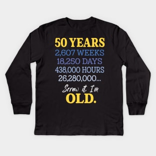 Fifty Years Old & Counting 50th Birthday Kids Long Sleeve T-Shirt